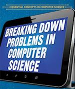 Breaking Down Problems in Computer Science