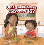 Que Puedo Hacer Con Arcilla? (What Can I Make with Clay?)