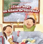 Como Hago Un Titere de Calcetin? (How Do I Make a Sock Puppet?)