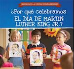 ¿Por Qué Celebramos El Día de Martin Luther King Jr.? (Why Do We Celebrate Martin Luther King Jr. Day?)