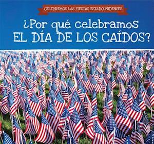 ¿Por Qué Celebramos El Día de Los CAíDos? (Why Do We Celebrate Memorial Day?)