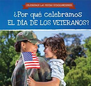 ¿Por Qué Celebramos El Día de Los Veteranos? (Why Do We Celebrate Veterans Day?)