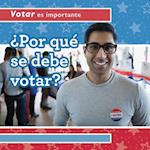 ¿Por Qué Se Debe Votar? (Why Should People Vote?)