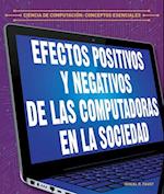 Efectos positivos y negativos de las computadoras en la sociedad (The Positive and Negative Impacts of Computers in Society)