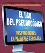 El uso del pseudocódigo: Instrucciones en palabras sencillas (Using Pseudocode: Instructions in Plain English)