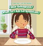 ¿Qué Desayuno? / What Do I Eat for Breakfast?