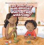 Que Puedo Hacer Con Arcilla? / What Can I Make with Clay?