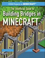 Unofficial Guide to Building Bridges in Minecraft(R)