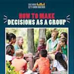 How to Make Decisions as a Group