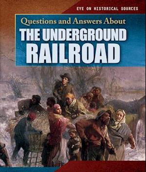 Questions and Answers About the Underground Railroad