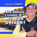 Why Should I Listen to My Bus Driver?