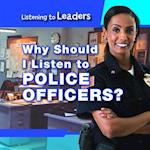 Why Should I Listen to Police Officers?