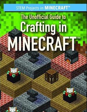 The Unofficial Guide to Crafting in Minecraft