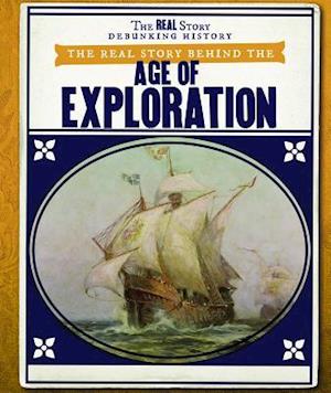 The Real Story Behind the Age of Exploration