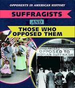 Suffragists and Those Who Opposed Them