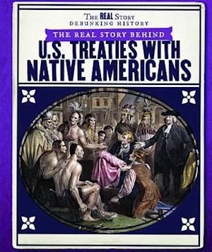 The Real Story Behind U.S. Treaties with Native Americans