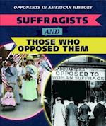 Suffragists and Those Who Opposed Them