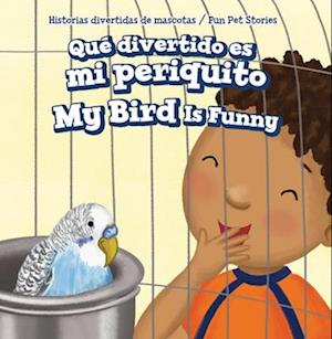 Que divertido es mi periquito / My Bird Is Funny