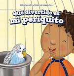 Qué divertido es mi periquito (My Bird Is Funny)