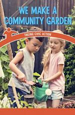 We Make a Community Garden