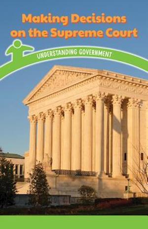 Making Decisions on the Supreme Court