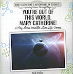 You're Out of This World, Mary Catherine!