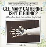 Gee, Mary Catherine, Isn't It Bionic?