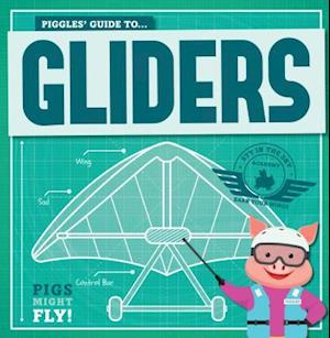 Piggles' Guide to Gliders