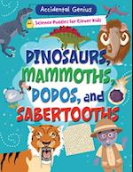 Dinosaurs, Mammoths, Dodos, and Sabertooths