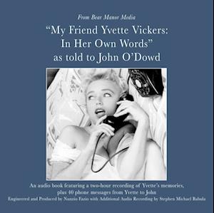 My Friend, Yvette Vickers: In Her Own Words, as told to John O'Dowd