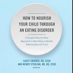 How to Nourish Your Child through an Eating Disorder