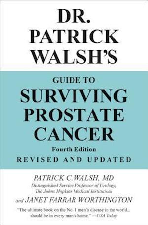 Dr. Patrick Walsh's Guide to Surviving Prostate Cancer (Fourth Edition)