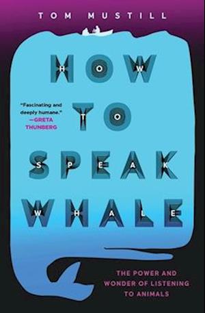 How to Speak Whale