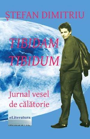 Tibidam-Tibidum. Jurnal Vesel de Calatorie