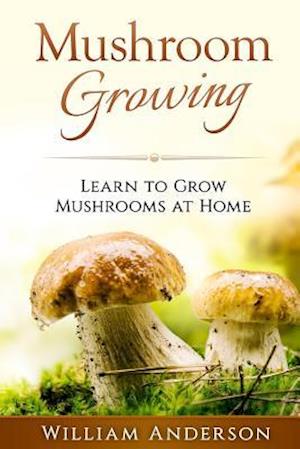 Mushroom Growing - Learn to Grow Mushrooms at Home!