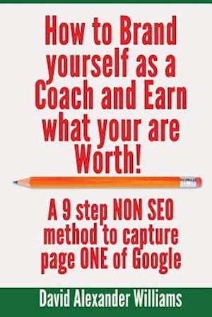 How to Brand Yourself as a Coach and Earn What You Are Worth!