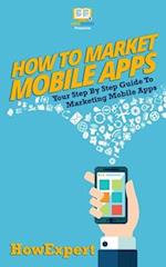How To Market Mobile Apps