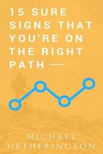 15 Sure Signs That You Are On the Right Path