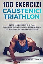 100 Exercizi Calistenici Triathlon