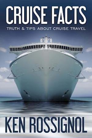 Cruise Facts - Truth & Tips About Cruise Travel: (Traveling Cheapskate Series)