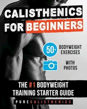 Calisthenics for Beginners: 50 Bodyweight Exercises | The #1 Bodyweight Training Starter Guide