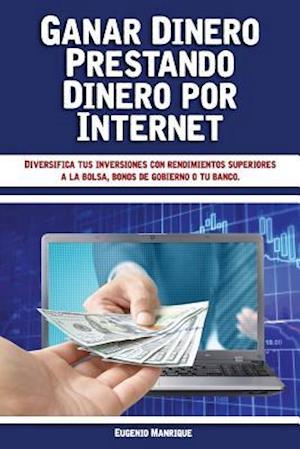 Ganar Dinero Prestando Dinero Por Internet