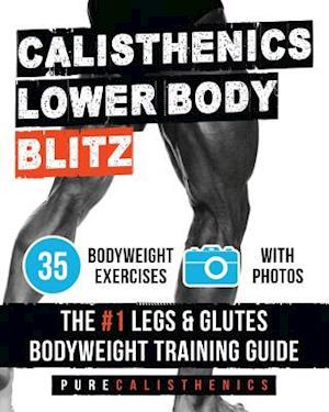 Calisthenics: Lower Body BLITZ: 35 Bodyweight Exercises | The #1 Legs & Glutes Bodyweight Training Guide
