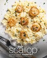 Easy Scallop Cookbook: A Seafood Cookbook Filled with 50 Delicious Scallop Recipes 