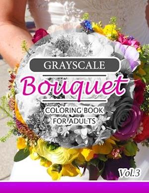 Grayscale Bouquet Coloring Book For Adutls Volume 3