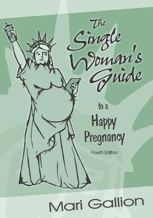 The Single Woman's Guide to a Happy Pregnancy