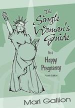 The Single Woman's Guide to a Happy Pregnancy
