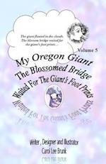 My Oregon Giant the Blossomed Bridge Waited for the Giant's Foot Prints