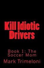 Kill Idiotic Drivers