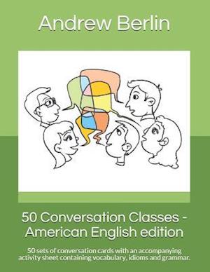 50 Conversation Classes - American English edition: 50 sets of conversation cards with an accompanying activity sheet containing vocabulary, idioms an
